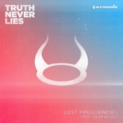 Lost Frequencies Ft. Aloe Blacc - Truth Never Lies
